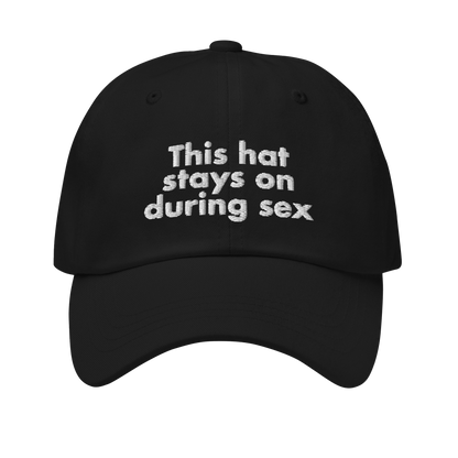 This Hat stays on During S*x